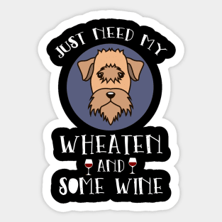 Just Need My Wheaten And Some Red Wine Shirt Gift Dog Tee Sticker